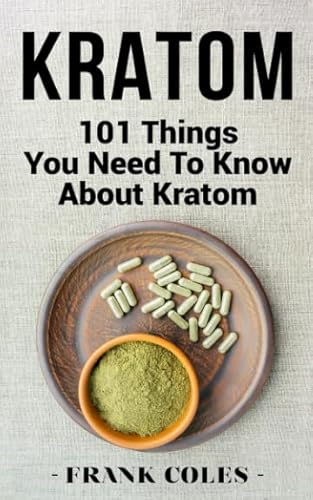 Kratom: 101 Things You Need To Know About Kratom
