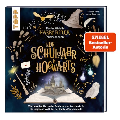Das inoffizielle Harry-Potter-Mitmachbuch - Mein Schuljahr in Hogwarts: Werde selbst Hexe oder Zauberer und tauche ein in die magische Welt der berühmten Zauberschule