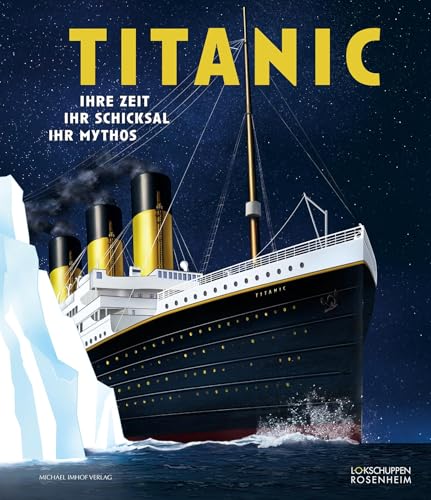 Titanic: Ihre Zeit, ihr Schicksal, ihr Mythos
