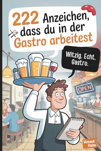 222 Anzeichen, dass du in der Gastro arbeitest: Das lustige Geschenk mit skurrilen Wahrheiten und absurden Momenten aus dem Gastro-Alltag