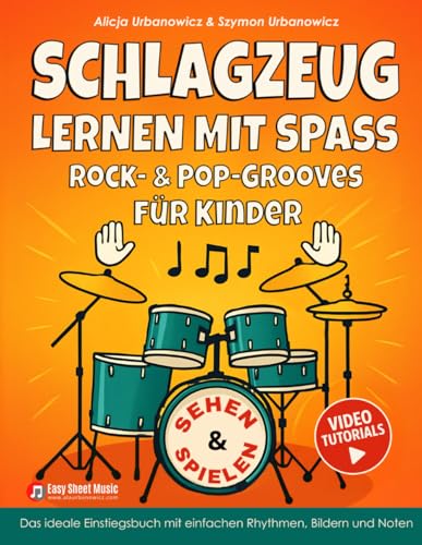 SCHLAGZEUG Spielen Lernen – Rock- & Pop-Grooves für Kinder: Das ideale Einstiegsbuch mit einfachen Rhythmen, Bildern, Noten und Video-Tutorials
