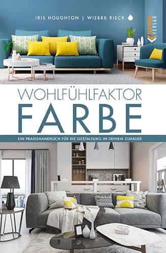 Wohlfühlfaktor Farbe: Ein Praxishandbuch für die Gestaltung in deinem Zuhause