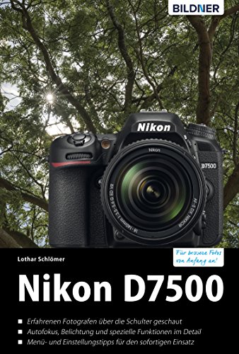 Nikon D7500: Für bessere Fotos von Anfang an!