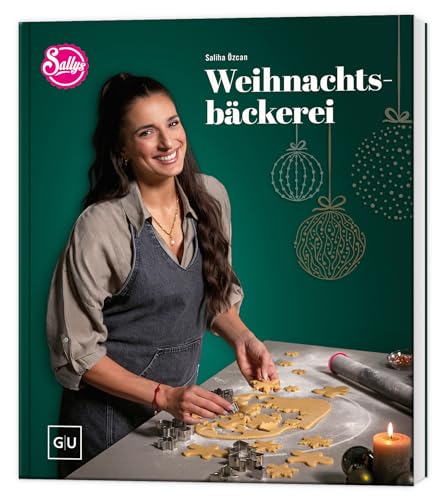 Sallys Weihnachtsbäckerei: Über 50 Backrezepte für Plätzchen, Kekse und festliche Ideen für die süße Adventszeit