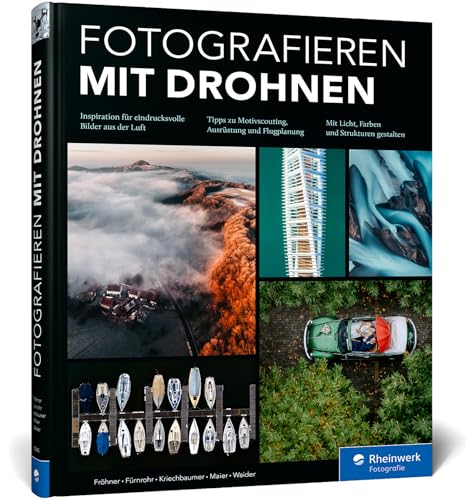 Fotografieren mit Drohnen: Ideen, Motive, Workshops. So gelingen faszinierende Drohnenaufnahmen