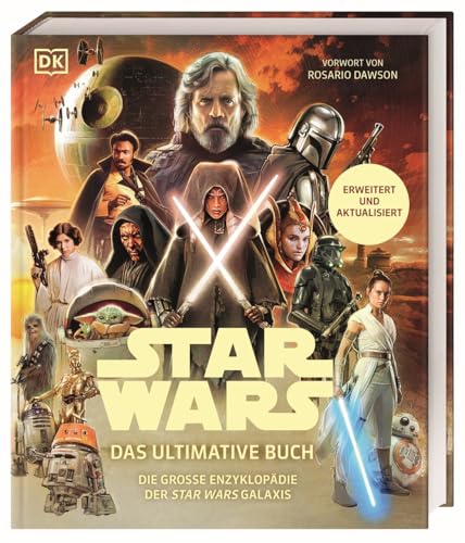 Star Wars™ Das ultimative Buch: Die große Enzyklopädie der Star Wars Galaxis. Erweitert und aktualisiert. Vorwort von Rosario Dawson