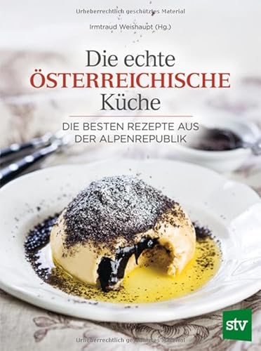 Die echte österreichische Küche: Die besten Rezepte aus der Alpenrepublik