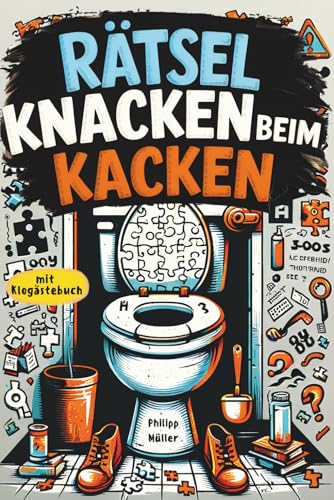 Rätsel knacken beim Kacken: Der ideale Begleiter fürs stille Örtchen – vollgepackt mit kniffligen Rätseln und humorvollen Sprüchen - inkl. ... zum Erlebnis | Beliebtes Geschenk für Männer