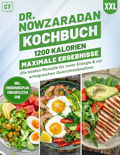Dr. Nowzaradan Kochbuch XXL: 1200 Kalorien – Maximale Ergebnisse | Über 100 gesunde Rezepte für schnellen und nachhaltigen Gewichtsverlust