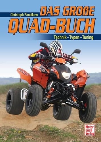Das große Quad-Buch: Technik - Typen - Tuning