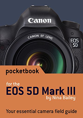 Canon EOS 5D Mark III Pocketbook: camera field guide
