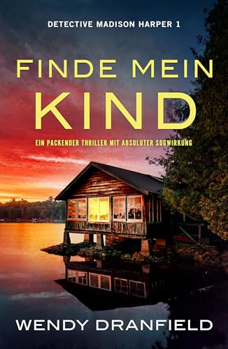 Finde mein Kind: Ein packender Thriller mit absoluter Sogwirkung (Detective Madison Harper 1)