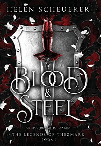 Blood & Steel: An epic romantic fantasy (The Legends of Thezmarr, Band 1)