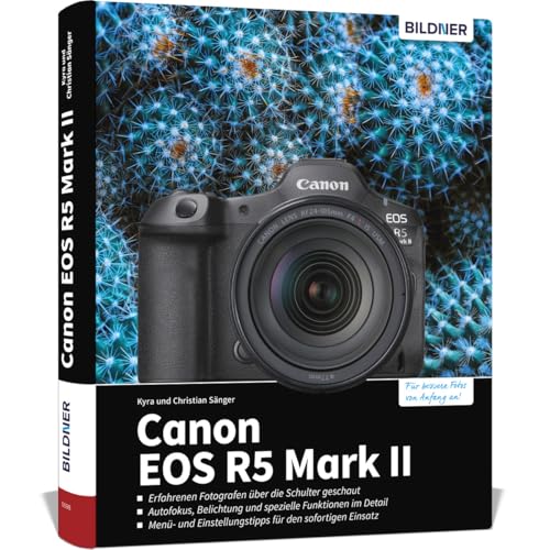 Canon EOS R5 Mark II - Das umfangreiche Praxisbuch zu Ihrer Profi-Kamera: Expertenwissen, Profitipps, verständliche Anleitungen und Beispiele - von erfahrenen Autoren, für perfekte Fotos & Videos