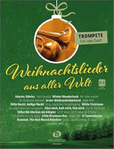 Weihnachtslieder aus aller Welt - Trompete: Die umfassende Sammlung für das Solo-, Duett- oder Gruppenspiel (Überarbeitete Neuauflage 2023)