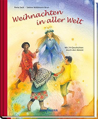 Weihnachten in aller Welt: Mit 24 Geschichten durch den Advent