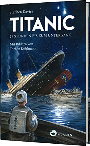Titanic: 24 Stunden bis zum Untergang | Lesebuch mit behutsamer Aufarbeitung