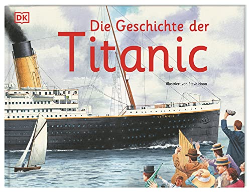 Die Geschichte der Titanic: Faszinierende Wimmelbilder, detailreiche Illustrationen, spannende Fakten. Für Kinder ab 6 Jahren (Wimmelsachbücher)