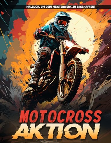 Motocross-Aktion Malbuch: Hochdynamische Motocross-Action, Perfekt Für Adrenalinjunkies Und Motorsportfans