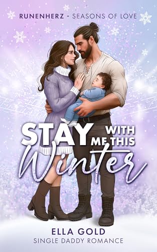 Stay with me this Winter: Single Daddy Romance (Runenherz - Seasons of Love)