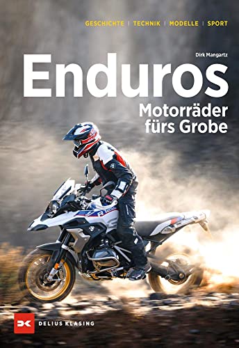 Enduros – Motorräder fürs Grobe: Geschichte, Technik, Modelle, Sport
