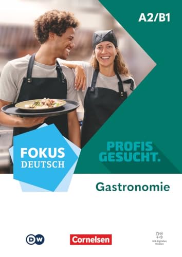 Fokus Deutsch - Profis gesucht - A2/B1: Berufsfeld Gastronomie - Kurs- und Übungsbuch - Inkl. E-Book und digitalen Medien