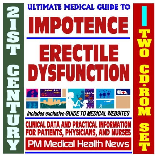 21st Century Ultimate Medical Guide to Impotence, Erectile Dysfunction, Viagra, Cialis, Levitra - Authoritative Clinical Information for Physicians and Patients (Two CD-ROM Set)