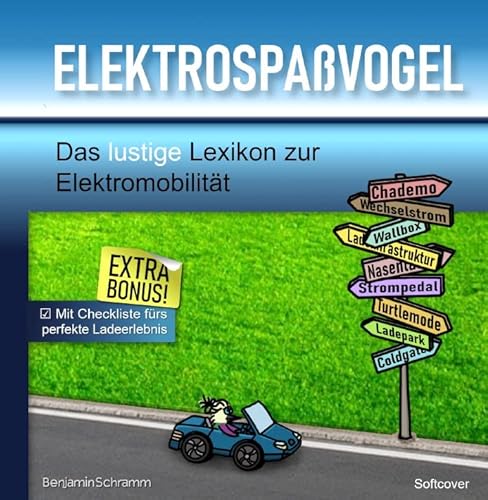 Das Buch und Nachschlagewerk zum Elektroauto mit über 140 Begriffen zur Elektromobilität und zum E-Auto mit lustigen Cartoons (Softcover) - Elektrospaßvogel Elektro Spaßvogel Buch