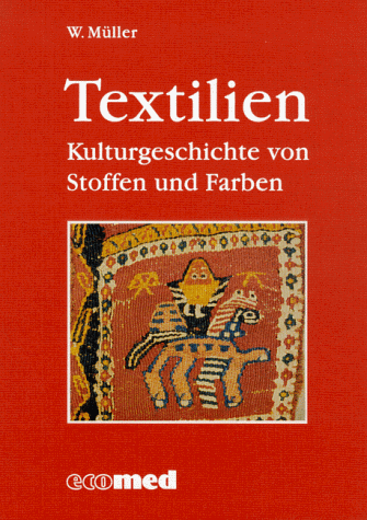 Textilien: Kulturgeschichte von Stoffen und Farben