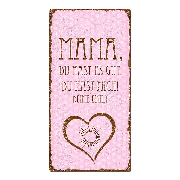 Geschenk zum Muttertag - Mama, du hast es gut, du hast mich. rosa