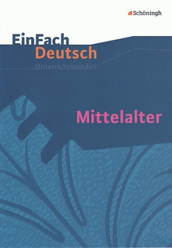 Mittelalter/EinFach Dt. Unterrichtsmodelle